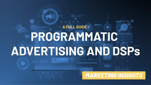 Programmatic Advertising and DSPs
