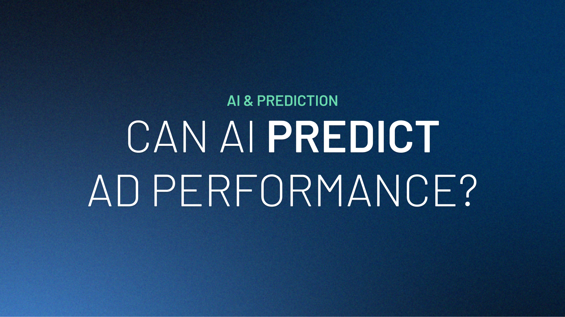 Can AI Predict Ad Performance Before It Launches?