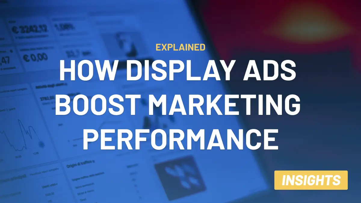 How Display Ads Boost Your Marketing Performance