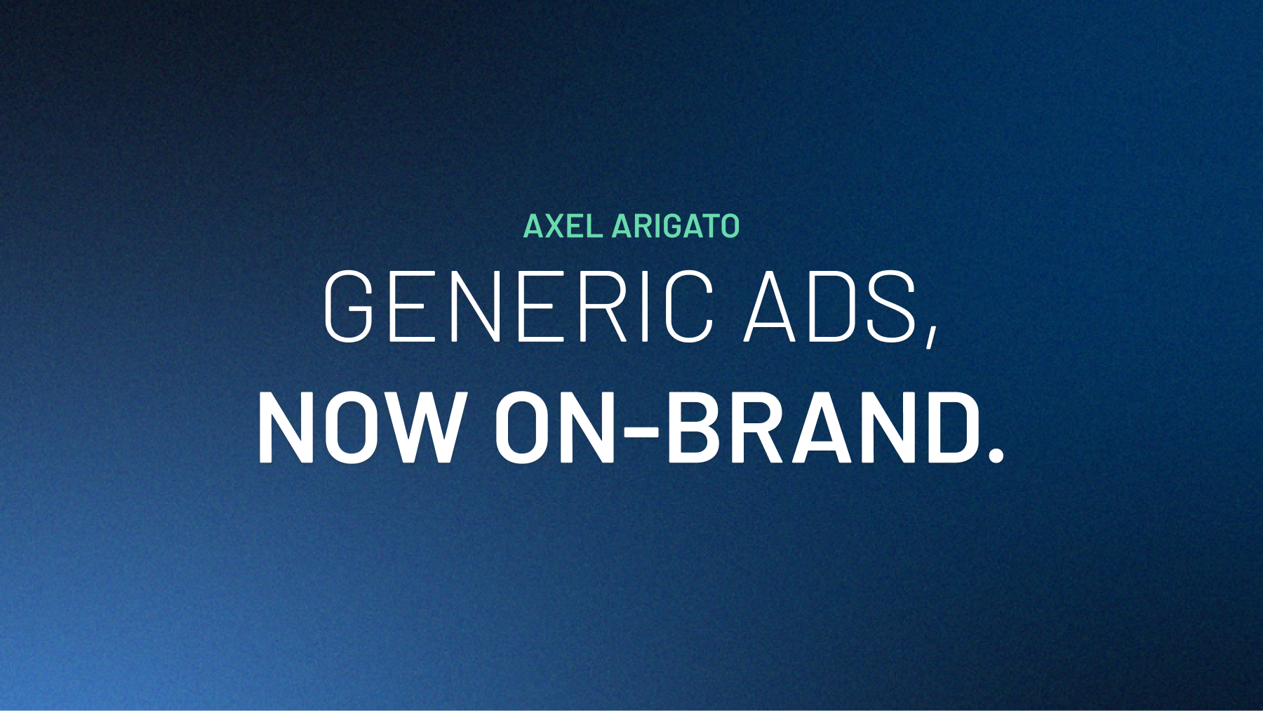 How Axel Arigato Replaced Generic Catalogue Ads With On-Brand Creative at Scale