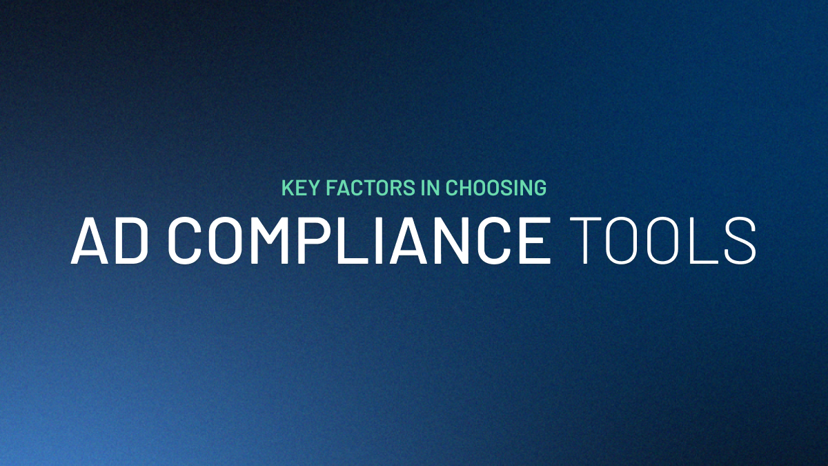 Key Factors in Choosing Ad Compliance Tools