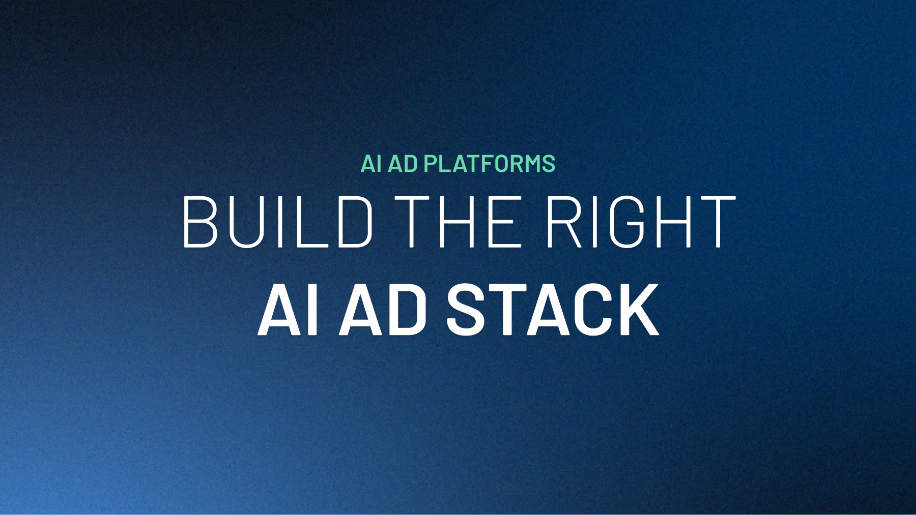 Best AI Ad Platforms in 2026: How to Build Your Stack