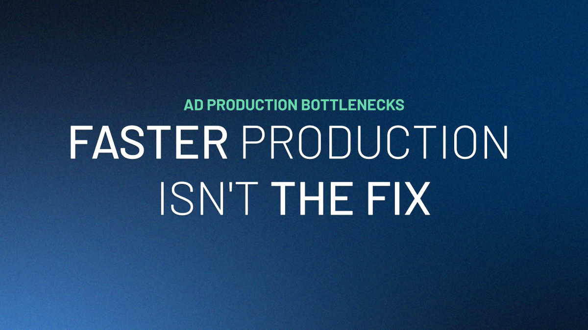 Ad Production Bottlenecks: What Causes Them and Why Automation Alone Doesn't Fix Them